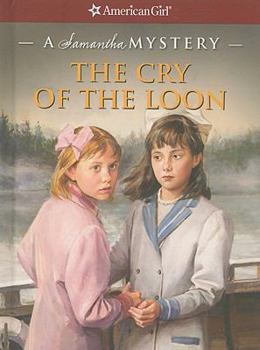 The Cry of the Loon: A Samantha Mystery (American Girl Mysteries) - Book #3 of the American Girl Samantha  Mysteries