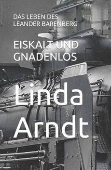 Paperback Eiskalt Und Gnadenlos: Das Leben Des Leander Barenberg [German] Book