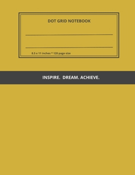 Dot Grid Notebook: 120 Sheets of White Paper, Dotted, 8.5" x 11" inches (21.59 x 27.94 cm), numbered pages, yellow cover