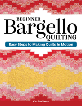 Paperback Beginner Bargello Quilting: Easy Steps to Making Quilts in Motion Book
