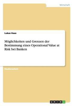 Paperback Möglichkeiten und Grenzen der Bestimmung eines Operational Value at Risk bei Banken [German] Book