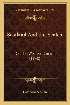 Paperback Scotland And The Scotch: Or The Western Circuit (1840) Book