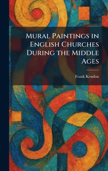 Hardcover Mural Paintings in English Churches During the Middle Ages Book