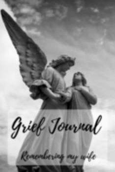 Paperback Grief Journal Remembering my Wife: Grieving The Loss Of Your Wife Book