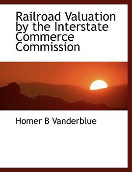 Paperback Railroad Valuation by the Interstate Commerce Commission Book