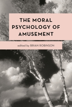 Paperback The Moral Psychology of Amusement Book