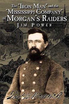 The Iron Man and the Mississippi Company of Morgan's Raiders