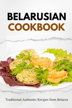 Paperback Belarusian Cookbook: Traditional Authentic Recipes from Belarus Book