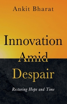 Paperback Innovation Amid Despair: Restoring Hope and Time Book