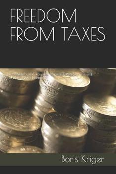Paperback Freedom from Taxes: Introduction of Automated Payment Transaction Tax and Universal Basic Income Book