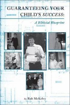 Paperback Guaranteeing Your Child's Success: A Biblical Blueprint Book