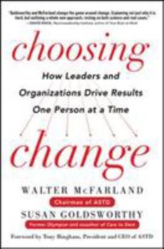 Hardcover Choosing Change: How Leaders and Organizations Drive Results One Person at a Time Book