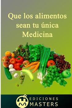 Que Los Alimentos Sean Tu �nica Medicina