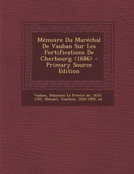 Paperback Mémoire Du Maréchal De Vauban Sur Les Fortifications De Cherbourg [French] Book