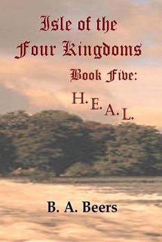 H.E.A.L. - Book #5 of the Isle of the Four Kingdoms