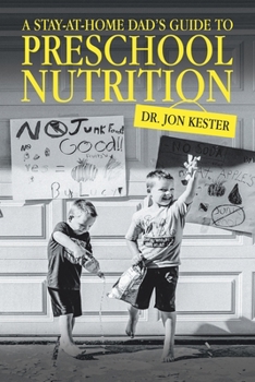 Paperback A Stay-At-Home Dad's Guide to Preschool Nutrition Book