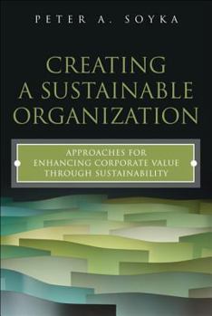Hardcover Creating a Sustainable Organization: Approaches for Enhancing Corporate Value Through Sustainability Book