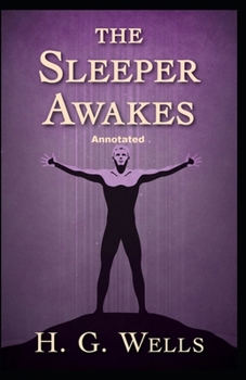 Paperback The Sleeper Awakes Annotated Book