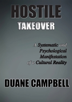 Paperback Hostile Takeover: A Systematic and Psychological Manifestation of a Cultural Reality Book