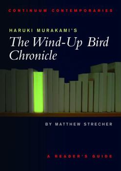 Haruki Murakami's The Wind-up Bird Chronicle: A Reader's Guide (Continuum Contemporaries) - Book  of the Continuum Contemporaries