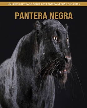 Pantera negra: Un libro ilustrado sobre los Pantera negra y sus crías