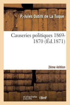 Paperback Causeries Politiques 1869-1870 2e Édition [French] Book