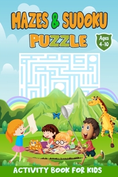 Paperback Mazes and Sudoku Puzzles Activity Book for Kids ages 4-10: Awesome Puzzle Activities for Kids Includes Mazes and Sudoku with Solution Book