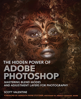 Paperback The Hidden Power of Adobe Photoshop: Mastering Blend Modes and Adjustment Layers for Photography Book