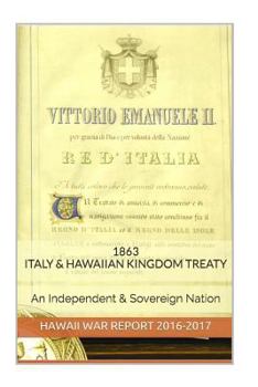 Paperback 1863 Italian & Hawaiian Kingdom Treaty: Hawaii War Report 2016-2017 Book