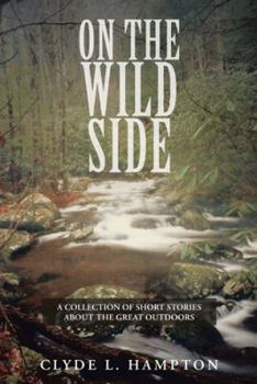 Paperback On the Wild Side: A Collection of Short Stories about the Great Outdoors Book