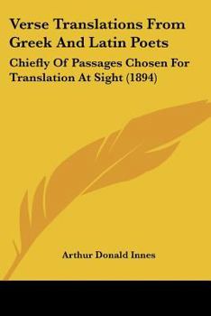 Paperback Verse Translations From Greek And Latin Poets: Chiefly Of Passages Chosen For Translation At Sight (1894) Book