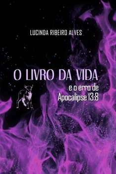 Paperback O Livro da Vida: e o erro de Apocalipse 13:8 [Portuguese] Book