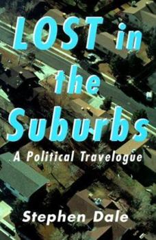 Hardcover Lost in the Suburbs: A Political Travelogue Book