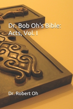 Paperback Dr. Bob Oh's Bible: Acts, Vol. I Book