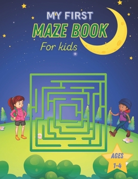 Paperback My First Maze Book For kids Ages 1-4: Game maze book for kids. Fun and Amazing Maze Book for kids, 50 Mazes for Kids ages 1-4 or Toddler With Solution Book