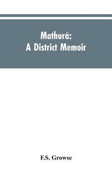 Paperback Mathurá: A district memoir Book