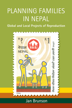 Paperback Planning Families in Nepal: Global and Local Projects of Reproduction Book