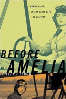 Hardcover Before Amelia: Women Pilots in the Early Days of Aviation Book