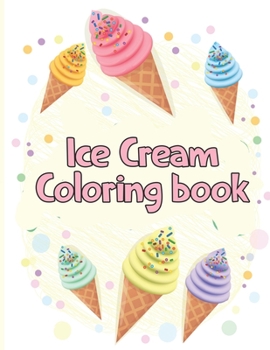 Paperback Ice Cream Coloring Book: Ice Cream Coloring Book For Girls Book
