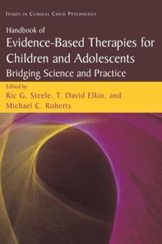 Hardcover Handbook of Evidence-Based Therapies for Children and Adolescents: Bridging Science and Practice Book