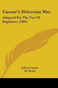 Paperback Caesar's Helvetian War: Adapted For The Use Of Beginners (1894) Book