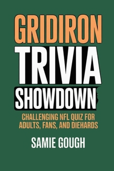 Paperback Gridiron Trivia Showdown: Challenging NFL Quiz for Adults, Fans, and Diehards Book
