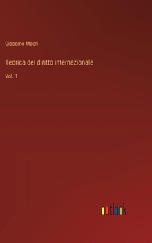 Hardcover Teorica del diritto internazionale: Vol. 1 [Italian] Book