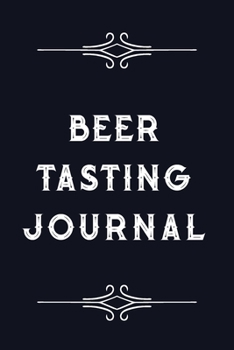 Paperback Beer Tasting Journal: Beer Tasting Journal For Beer Lovers Gifts Book