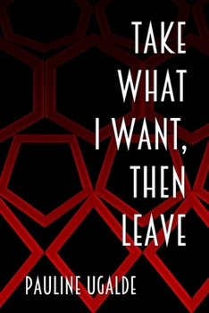 Paperback Take What I Want, Then Leave Book