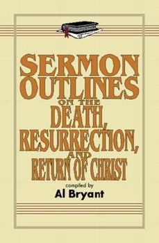 Paperback Sermon Outlines on the Death, Resurrection, and Return of Christ Book