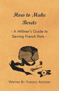 Paperback How to Make Berets - A Milliner's Guide to Sewing French Hats Book