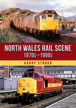 Paperback North Wales Rail Scene: 1970s - 1990s Book