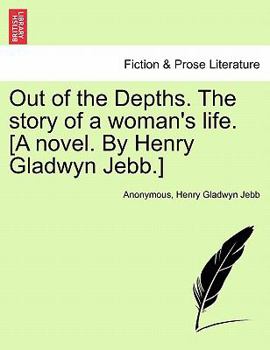 Paperback Out of the Depths. the Story of a Woman's Life. [A Novel. by Henry Gladwyn Jebb.] Book