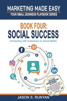 Social Success: Connecting with Customers on Social Media (Marketing Made Easy: Your Small Business Playbook)